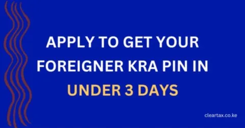 How To Get KRA PIN As A Foreigner In Kenya