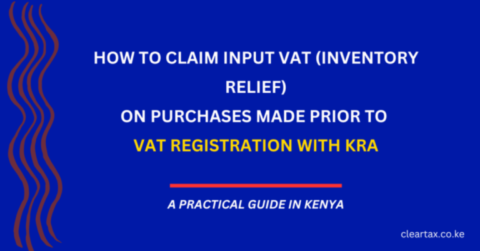 How to claim input VAT on purchases made Prior to vat Registration with kra